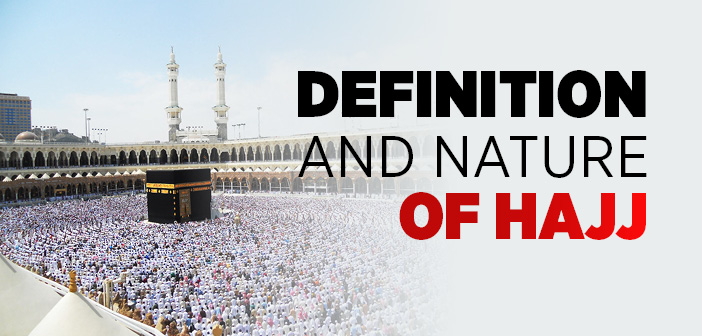 Definition and Nature of Hajj