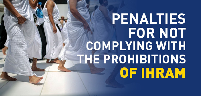 Penalties for not Complying with The Prohibitions of Ihram