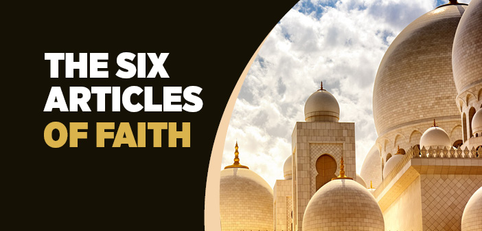 The Six Articles Of Faith Islam And Ihsan