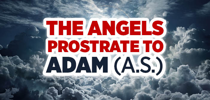 The Angels Prostrate To Adam as Islam And Ihsan