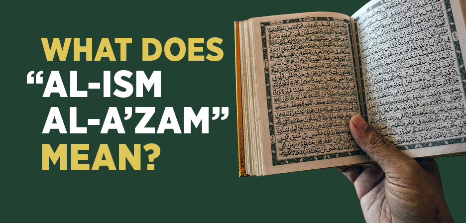 what-does-al-ism-al-a-zam-mean-islam-and-ihsan